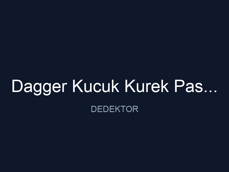 Dagger Kucuk Kurek Paslanmaz Celik
