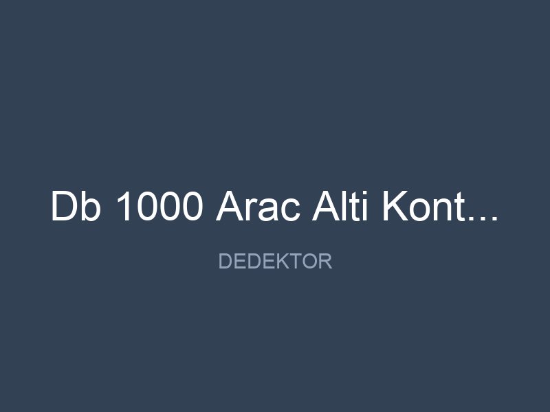Db 1000 Arac Alti Kontrol Sistemi