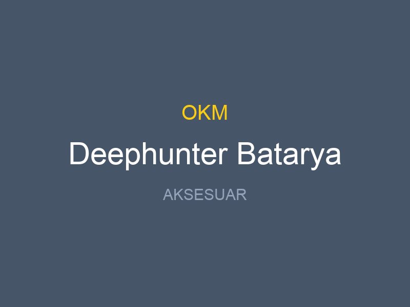 Deephunter Batarya