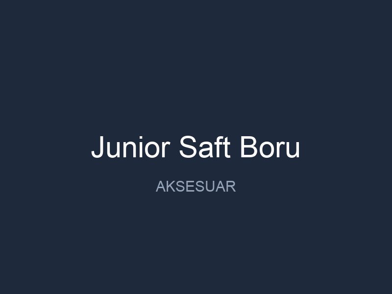 Junior Saft Boru